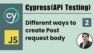 API Testing using Cypress | Different ways to create Post request Body | Part 2