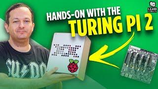 Hands-on with the Turing Pi 2!