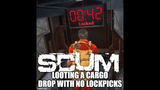 How To Loot a SCUM Cargo Drop When You Have No Lock Picks or Suck at Lockpicking