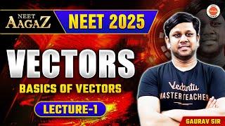 VECTORS L1 | Basics of Vectors | NEET 2025 | Gaurav Gupta | NEET Aagaz