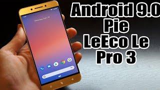 Install Android 9.0 pie on LeEco Le Pro 3 (Pixel Experience ROM) - How to Guide!