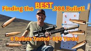 Finding the best .308 bullet! Long range side by side bullet comparison