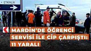 Mardin’de öğrenci servisi ile cip çarpıştı: 11 yaralı