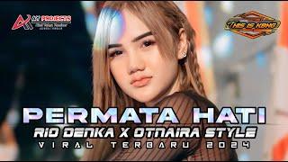 DJ PARGOY PERMATA HATI STYLE RIO DENKA X OTNAIRA VIRAL TERBARU