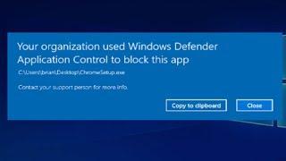 Fix: "Your organisation used Windows Defender Application Control to block this app" Error
