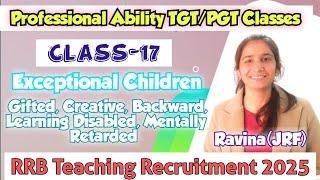 Class-17 Exceptional Children | RRB TGT/PGT Professional Ability Classes By Ravina #rrbrecruitment