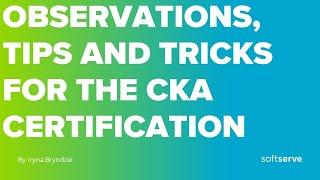 Observations, tips and tricks for the CKA certification by Iryna Bryndzei