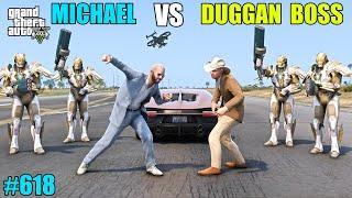 GTA 5 : CAN MICHAEL SAVE HIS LIFE FROM DUGGAN BOSS | GTA 5 GAMEPLAY #618