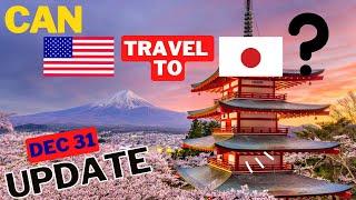 Can US Citizens Travel to Japan?? Dec 31st UPDATE!
