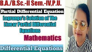 LAGRANGE'S SOLUTION OF THE LINEAR PARTIAL DIFFERENTIAL EQUATIONS ll Partial Differential Equation ll