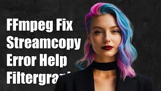 FFmpeg Error: Streamcopy Requested with Complex Filtergraph - How to Fix