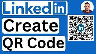 How to Create QR Code for LinkedIn Account - Easy to Follow