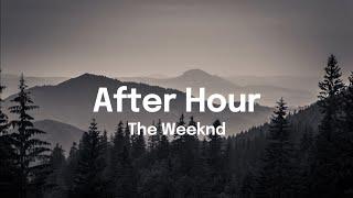 The Weeknd - After Hour [UNOFFICIAL LYRICS]