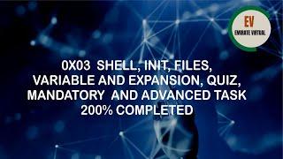 0x03  shell, init, files, variable and expansion, quiz, mandatory  and advanced task 200% completed